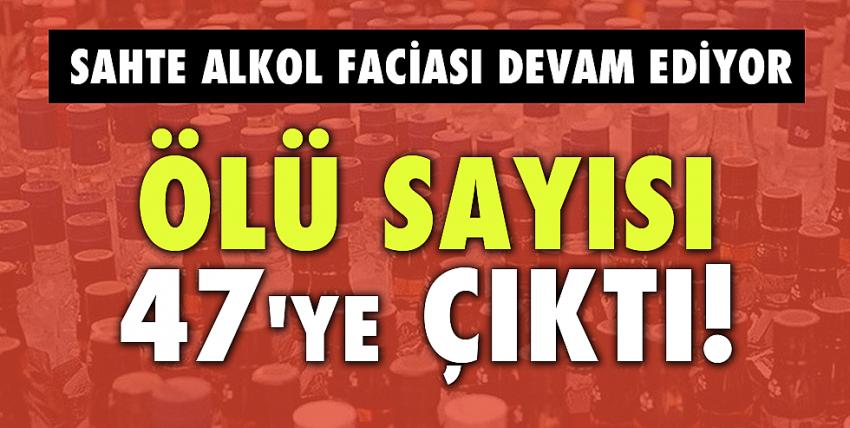 Sahte alkol faciası: Ölü sayısı 47