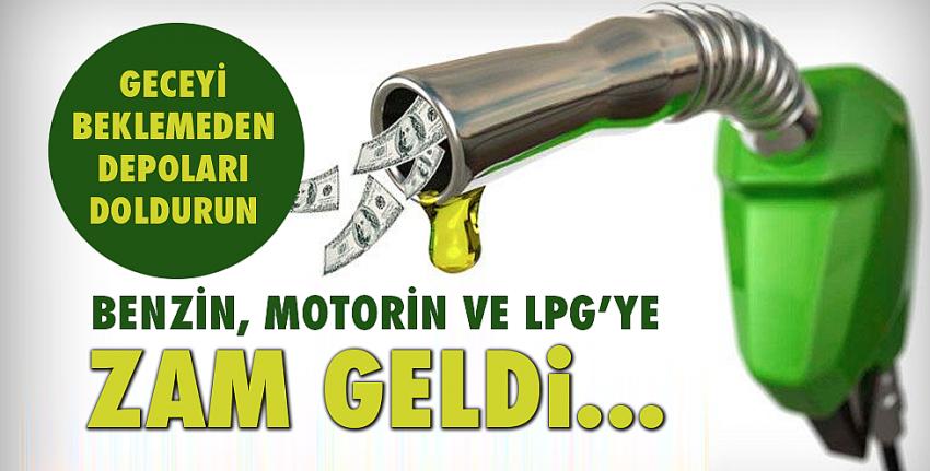 Benzin, motorin ve LPG’ye zam geldi!