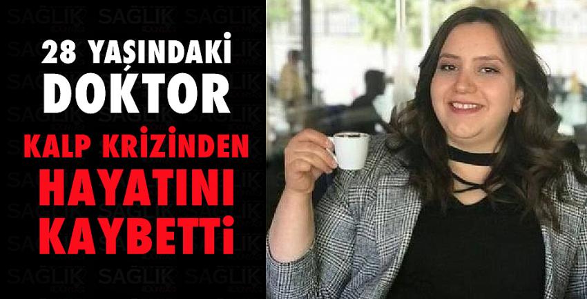28 yaşındaki doktor, kalp krizinden öldü