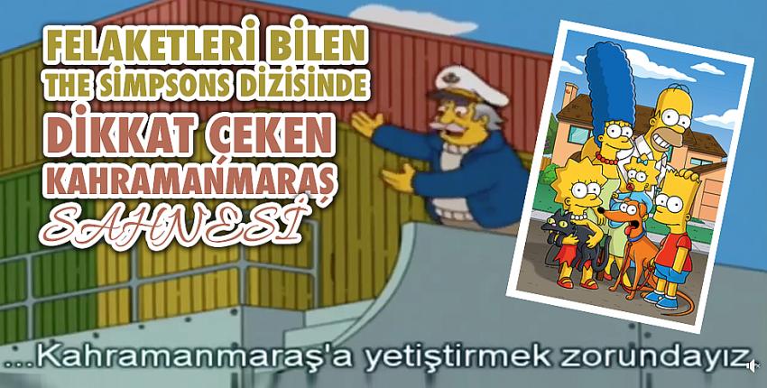 Felaketleri bilen The Simpsons dizisinde dikkat çeken Kahramanmaraş sahnesi