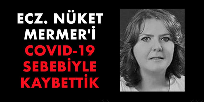 Ecz. Nüket Mermer’i Covid-19 sebebiyle kaybettik