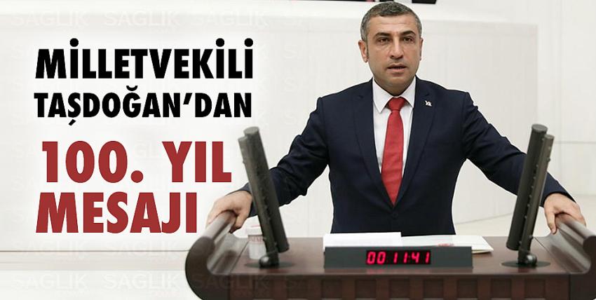 Milletvekili Taşdoğan’dan 100. yıl mesajı