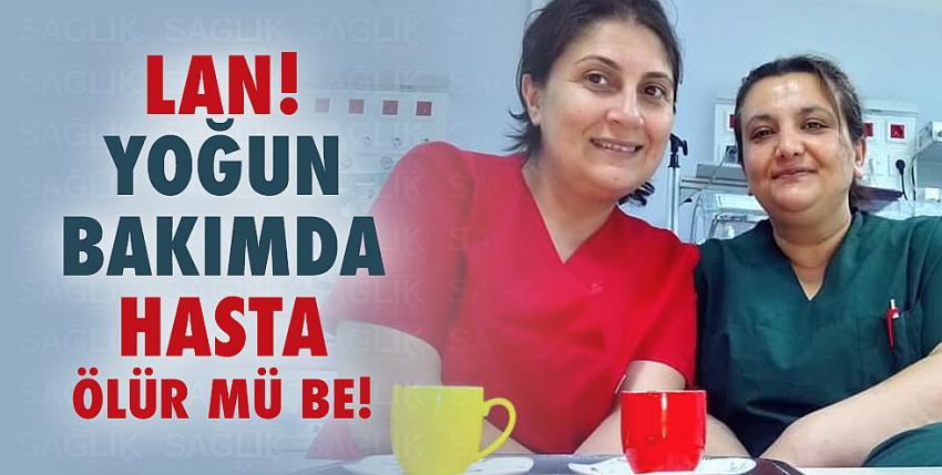 Lan Yoğun Bakımda Hasta Ölür Mü Be!