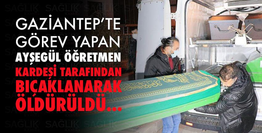  Ayşegül öğretmen kardeşi tarafından öldürüldü