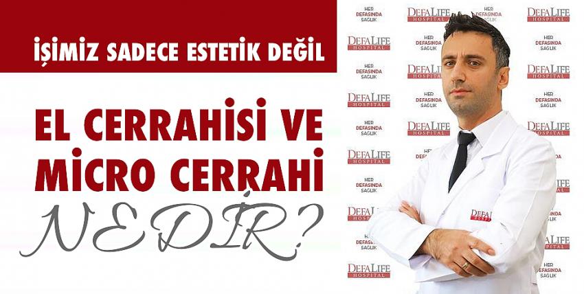 El Cerrahisi ve Micro Cerrahi nedir?