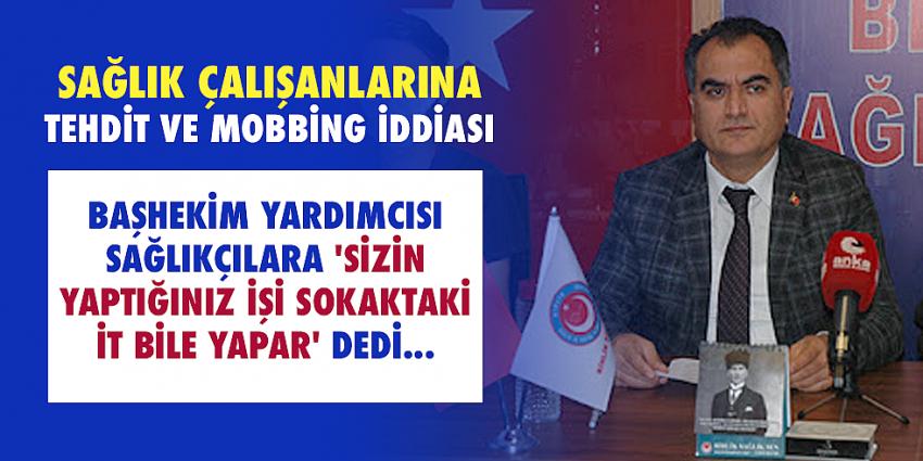 Sağlık çalışanlarına tehdit ve mobbing iddiası