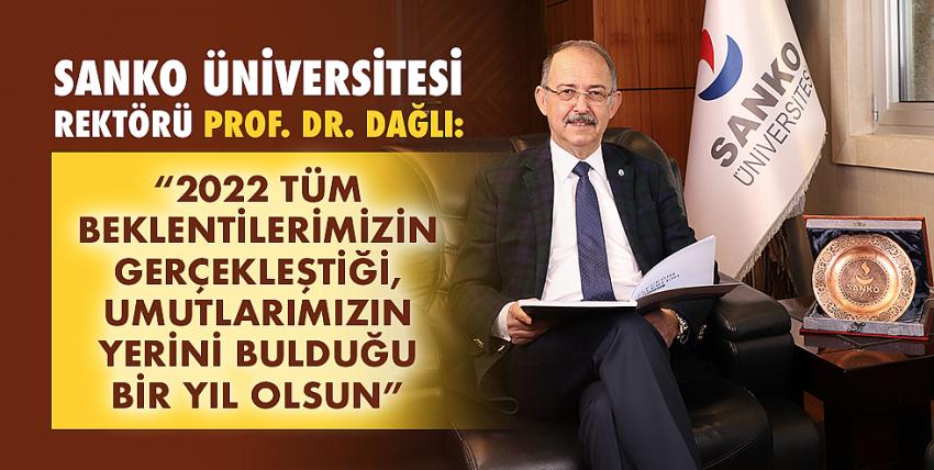 SANKO Üniversitesi Rektörü Prof. Dr. Dağlı: “2022 Tüm Beklentilerimizin Gerçekleştiği, Umutlarımızın Yerini Bulduğu Bir Yıl Olsun” 