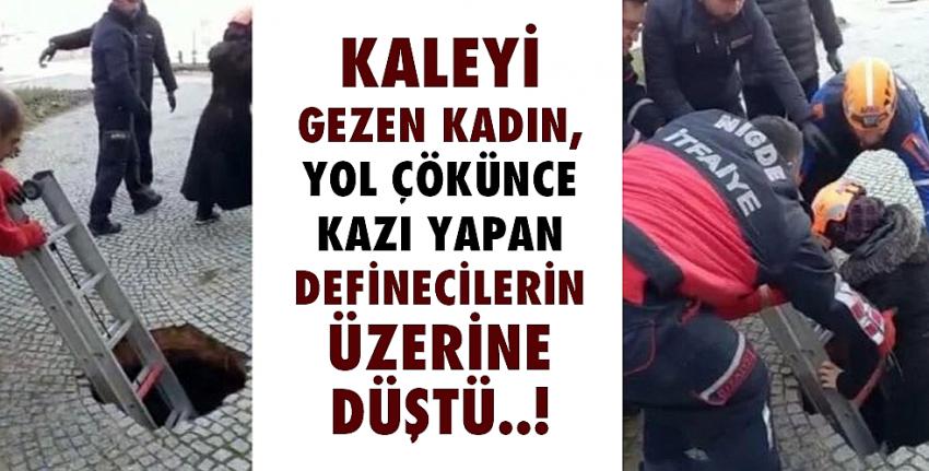 Kaleyi gezen  kadın, yol çökünce kazı yapan definecilerin üzerine düştü