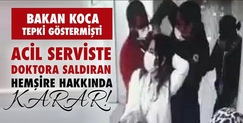 Doktora saldıran hemşire tahliye oldu