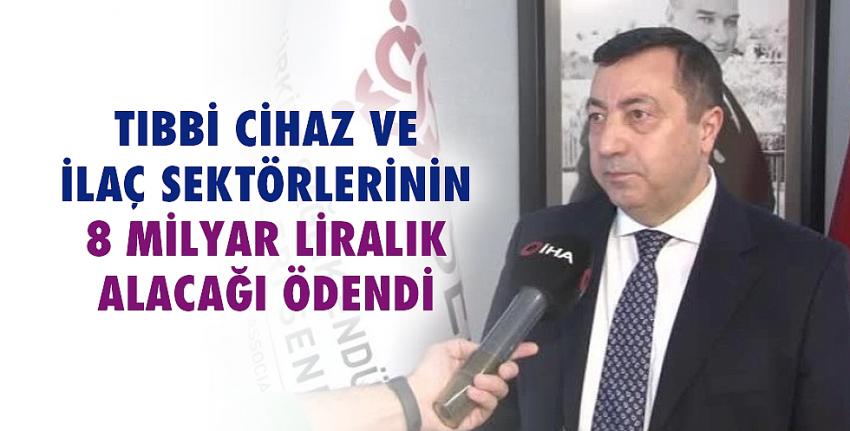 Tıbbi cihaz ve ilaç sektörlerinin 8 milyar liralık alacağı ödendi