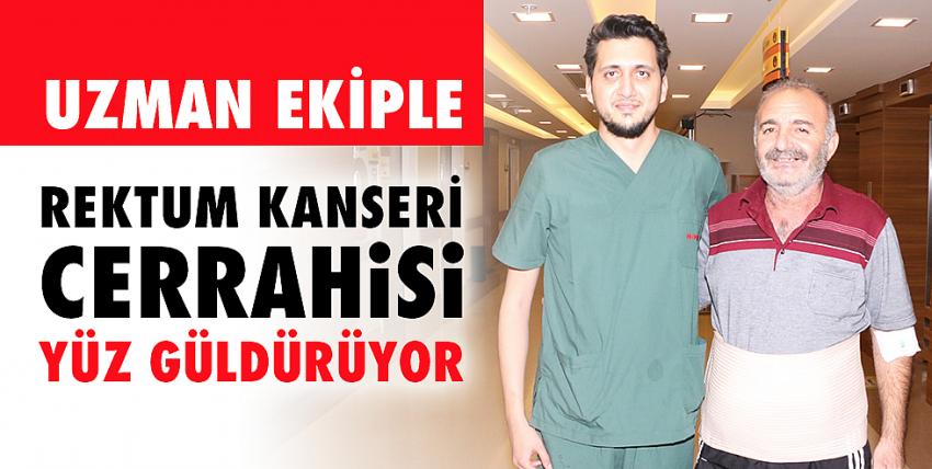 Uzman Ekiple Rektum Kanseri Cerrahisi Yüz Güldürüyor