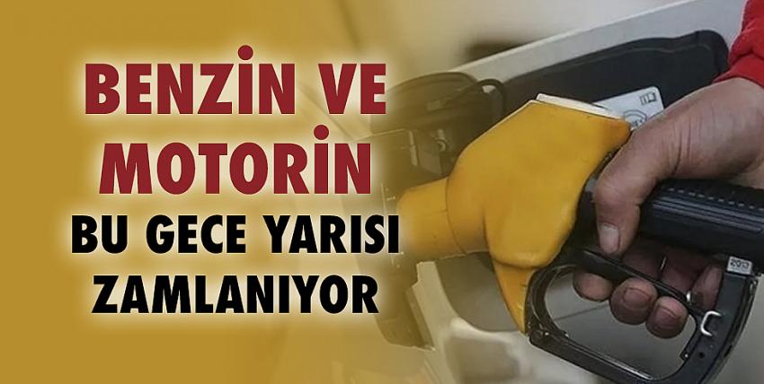 Benzin ve motorin bu gece yarısı zamlanıyor