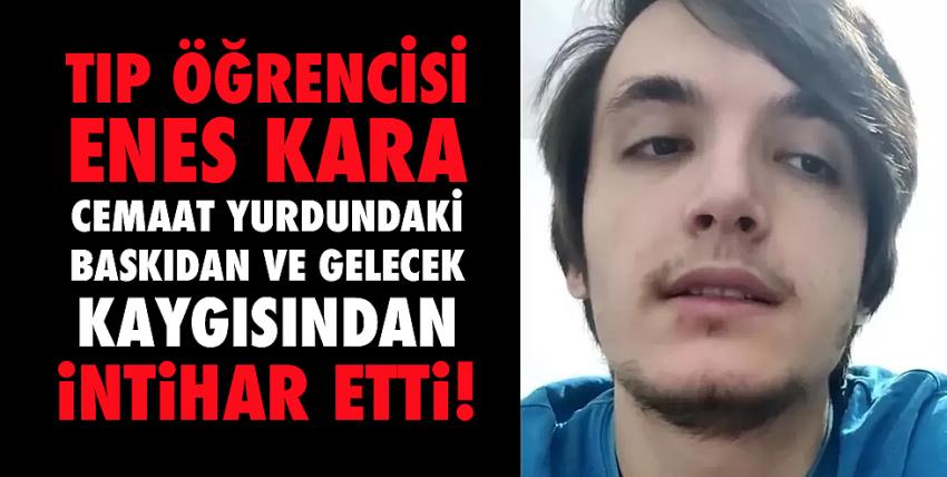 Tıp Fakültesi öğrencisi Enes Kara intihar etti!