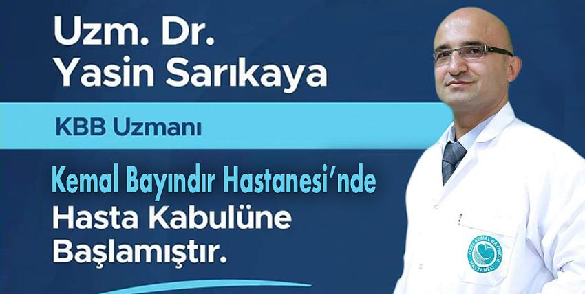 KBB Uzmanı Op.Yasin SARIKAYA Özel Kemal Bayındır’da