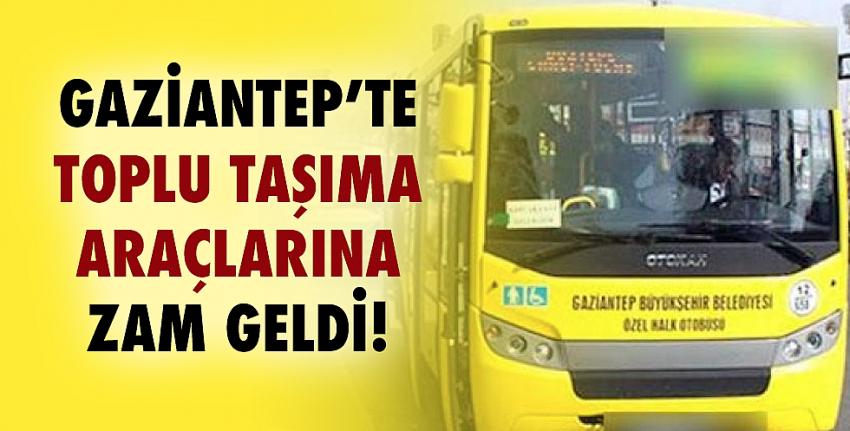 Gaziantep’te toplu taşıma araçlarına zam!