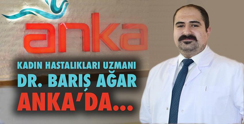 Kadın Hastalıkları Uzmanı Dr. Ağar Anka’da