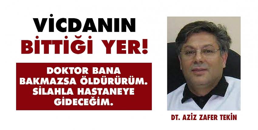 Doktor Öldürürüm Cezaevine Girerim