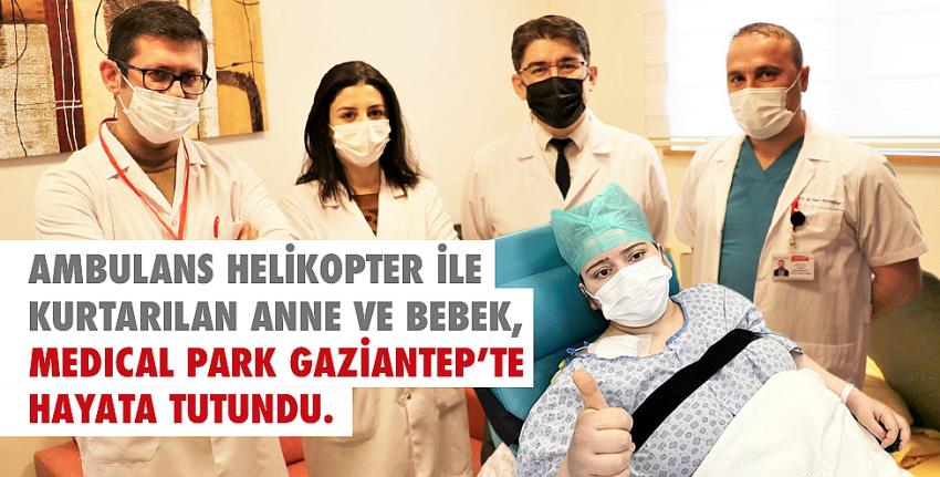Ambulans Helikopter İle Kurtarılan Anne Ve Bebek, Medical Park Gaziantep’te Hayata Tutundu.