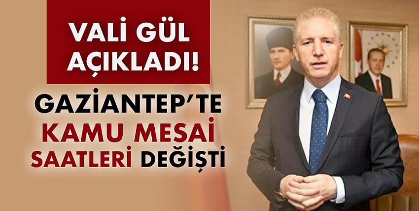 Gaziantep’te Kamu Mesai Saatleri Değişti!