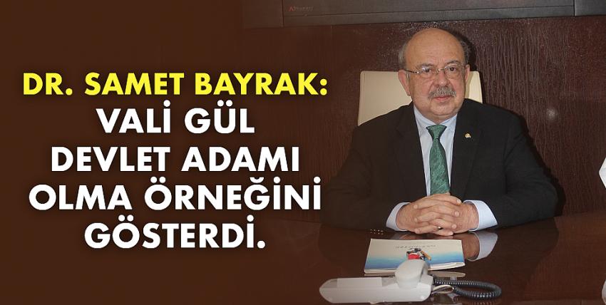Bayrak: Vali Gül Devlet Adamı Olma Örneğini Gösterdi