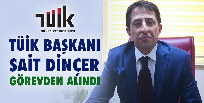 TÜİK Başkanı Sait Dinçer görevden alındı