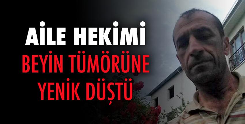 Aile hekimi beyin tümörüne yenik düştü