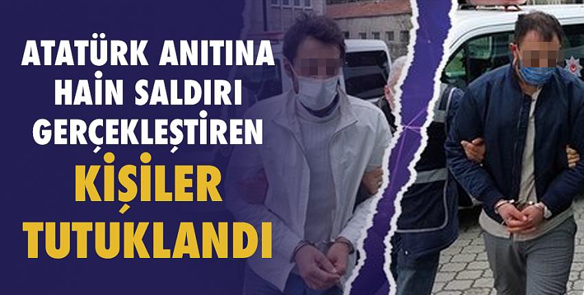 Atatürk anıtına hain saldırı gerçekleştiren kişiler tutuklandı