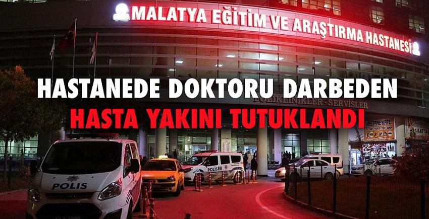 Hastanede doktoru darbeden hasta yakını tutuklandı