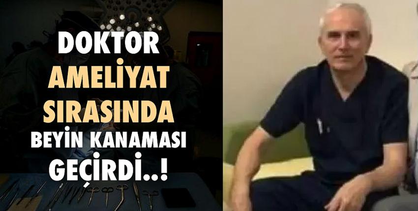 Doktor ameliyat sırasında beyin kanaması geçirdi