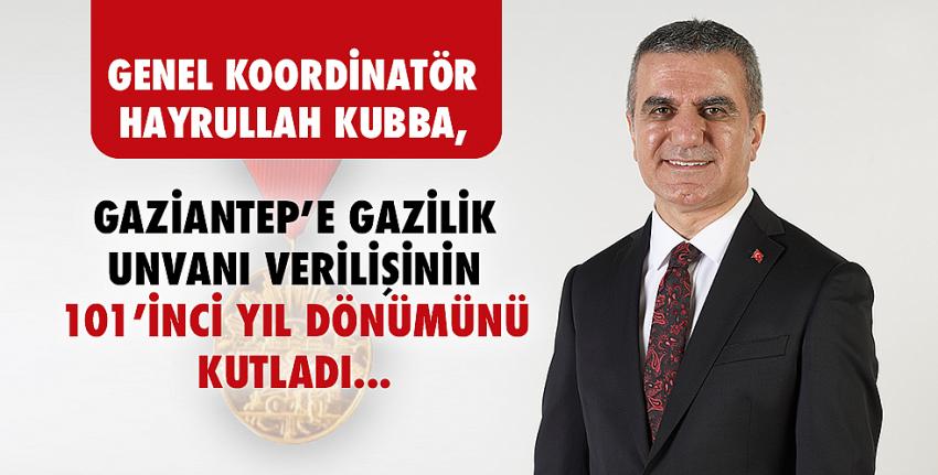 Kubba, Gaziantep’e Gazilik Unvanı Verilişinin 101’İnci Yıl Dönümünü Kutladı.