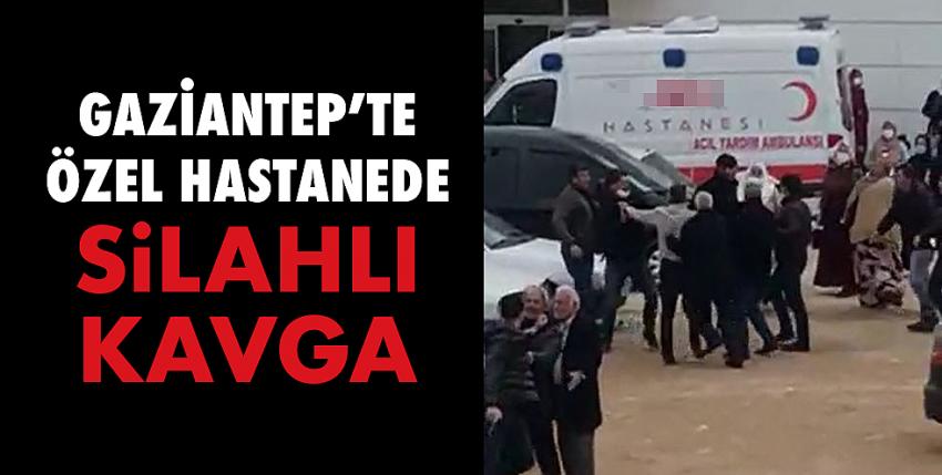 Gaziantep’te Özel Hastanede Silahlı Kavga