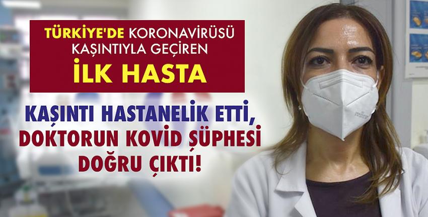 Kaşıntı şikayetiyle geldi, hem Covid hem de kanser olduğunu öğrendi