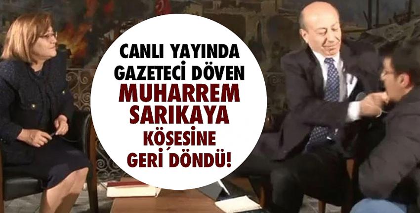 Gazeteci döven Muharrem Sarıkaya geri döndü!