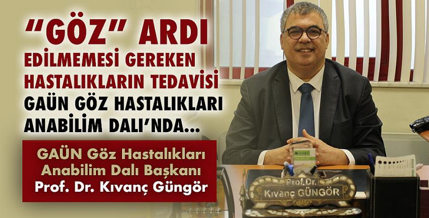 “Göz” Ardı Edilmemesi Gereken Hastalıkların Tedavisi GAÜN Göz Hastalıkları Anabilim Dalında