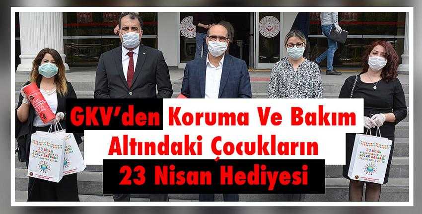 GKV’den Koruma Ve Bakım Altındaki Çocukların 23 Nisan Hediyesi