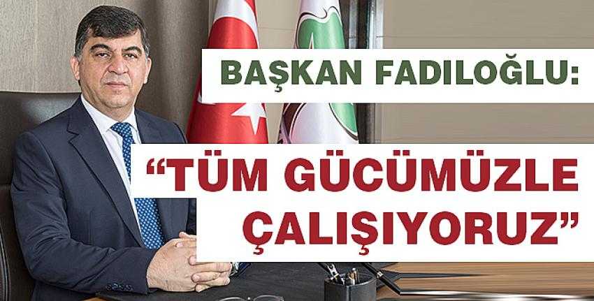 Başkan Fadıloğlu, Yürüttükleri Çalışmaları Anlattı