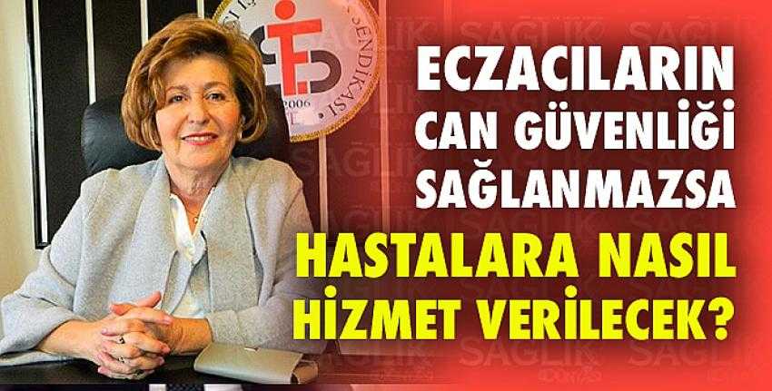 Eczacılara Yapılan Saldırılar Halkın Sağlığını Gasp Ediyor!