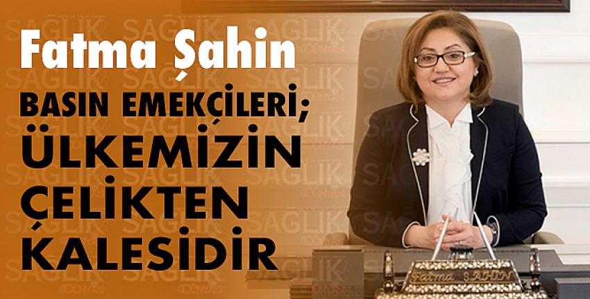 “Basın Emekçileri; Ülkemizin Çelikten Kalesidir”