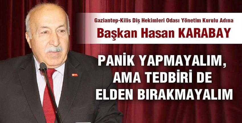 Panik yapmayalım, ama tedbiri de elden bırakmayalım!