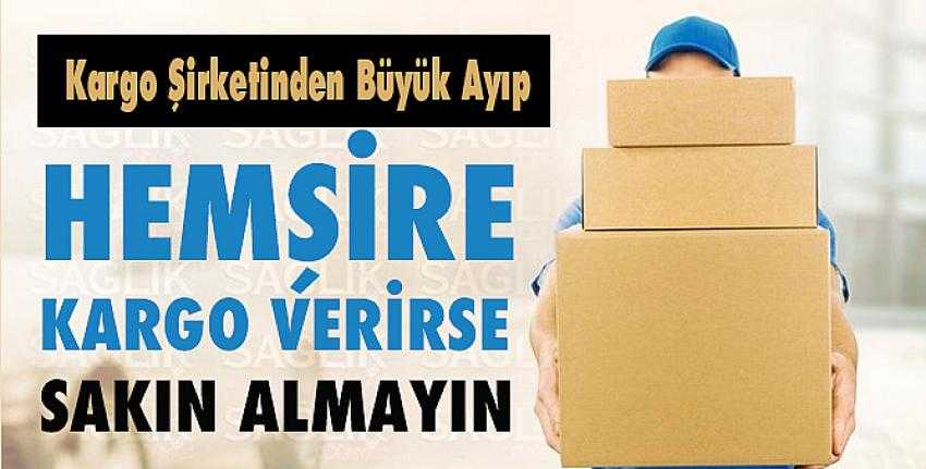 Hemşire Kargo Verirse Sakın Almayın!