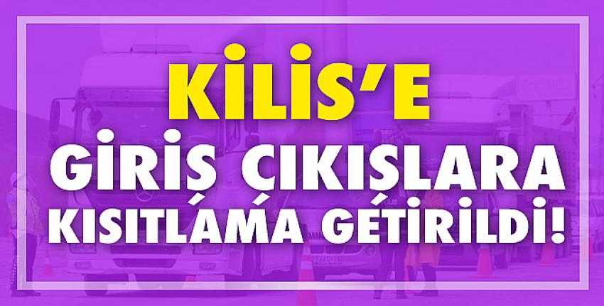 Kilis’e giriş çıkışlara kısıtlama getirildi!