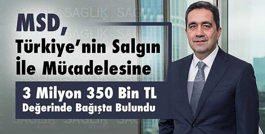 MSD, Türkiye’nin Salgın İle Mücadelesine 3 Milyon 350 Bin TL Değerinde Bağışta Bulundu