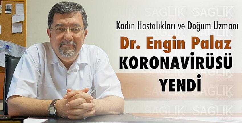 Dr. Engin Palaz taburcu oldu.