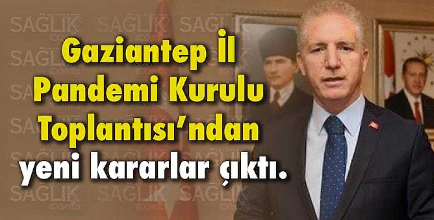 Gaziantep’te yeni koronavirüs kararları
