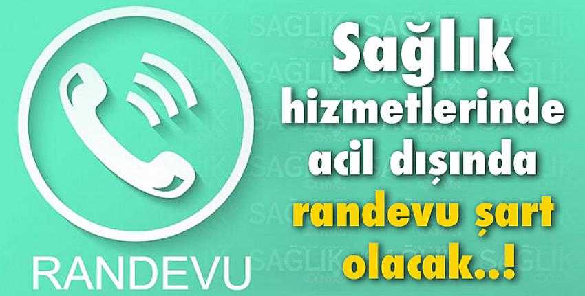 Sağlık hizmetlerinde acil dışında randevu şart olacak!