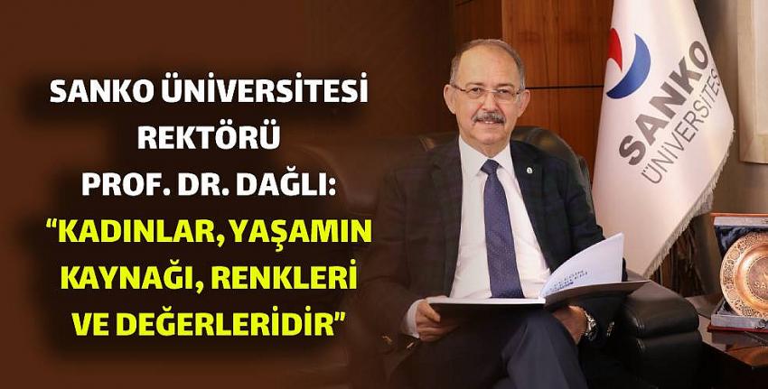 Rektör Dağlı: Kadınlar, yaşamın kaynağı, renkleri ve değerleridir