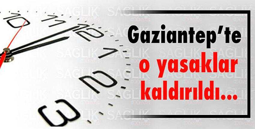 Gaziantep’te o yasaklar kaldırıldı