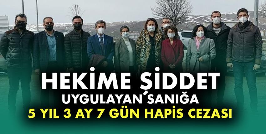 Hekime Şiddete 5 Yıl 3 Ay 7 Gün Hapis Cezası