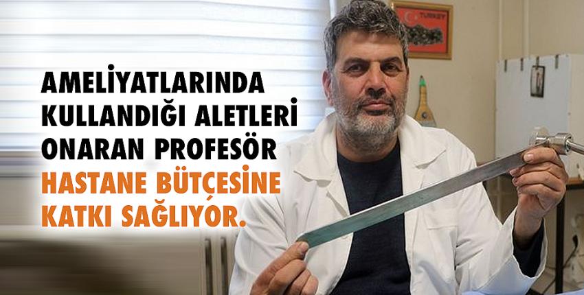 Ameliyatlarında kullandığı aletleri onaran profesör hastane bütçesine katkı sağlıyor