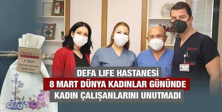 Defa Life Hastanesi 8 Mart Dünya Kadınlar Gününde kadın çalışanlarını unutmadı.